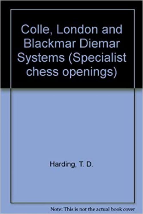  Colle, London, and Blackmar-Diemer systems (Specialist chess openings) 