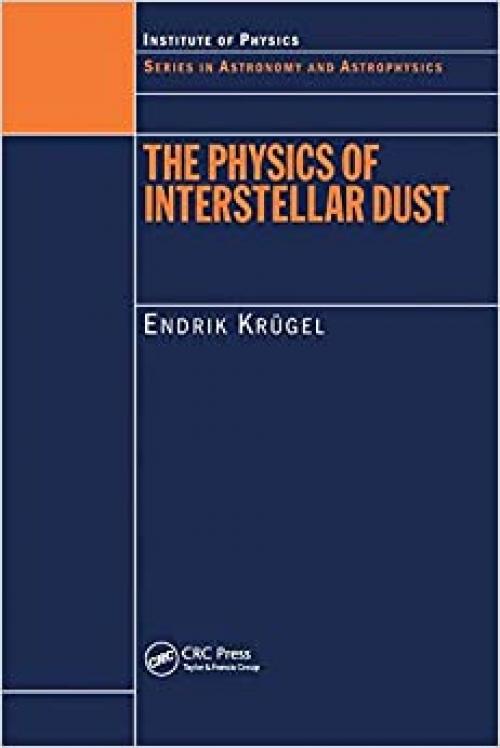  The Physics of Interstellar Dust (Series in Astronomy and Astrophysics) 