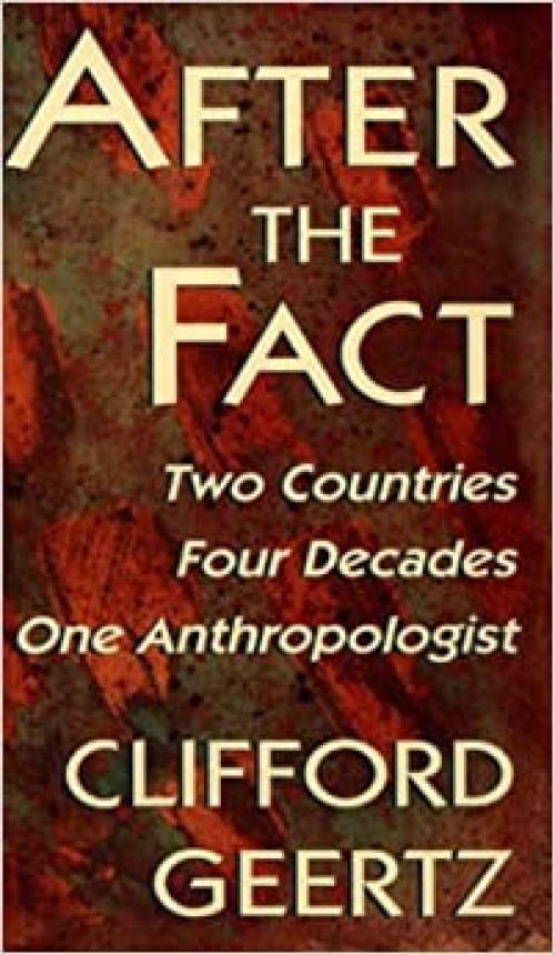  After the Fact: Two Countries, Four Decades, One Anthropologist (The Jerusalem-Harvard Lectures) 