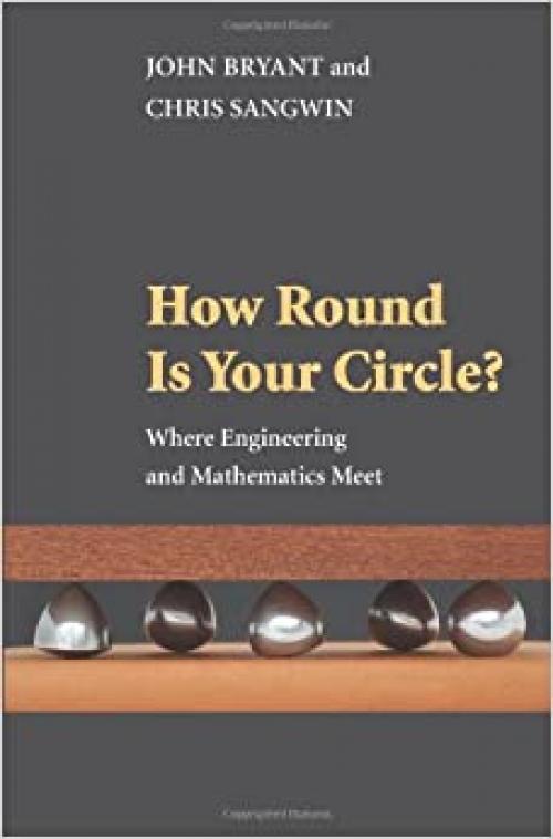  How Round Is Your Circle?: Where Engineering and Mathematics Meet 