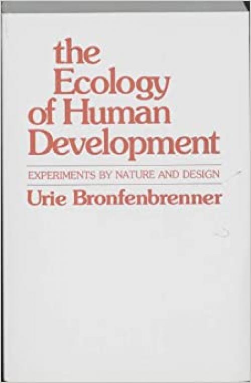  The Ecology of Human Development: Experiments by Nature and Design 