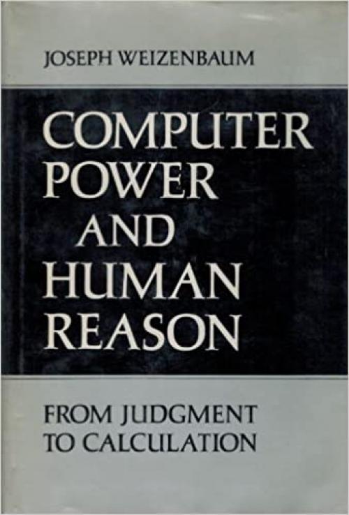  Computer power and human reason: From judgment to calculation 