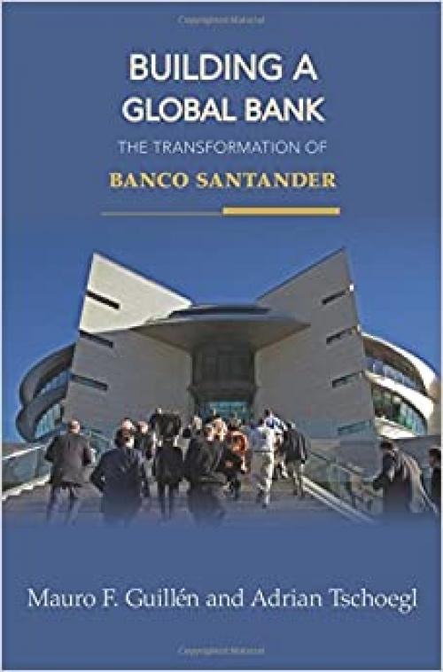  Building a Global Bank: The Transformation of Banco Santander 