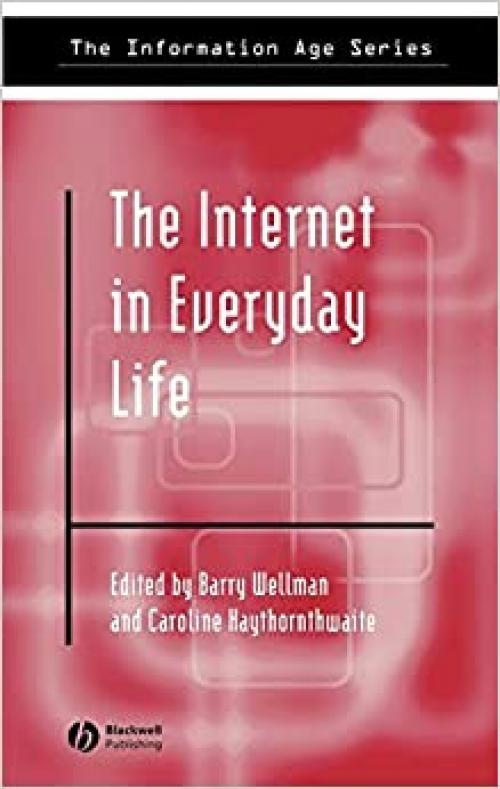  The Internet in Everyday Life (Information Age Series) 