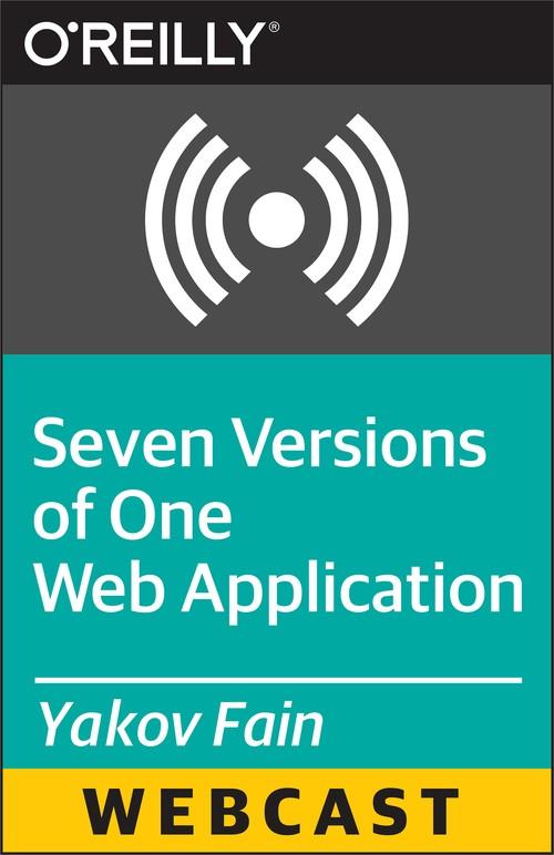 Oreilly - Seven Versions of One Web Application - 9781491914793