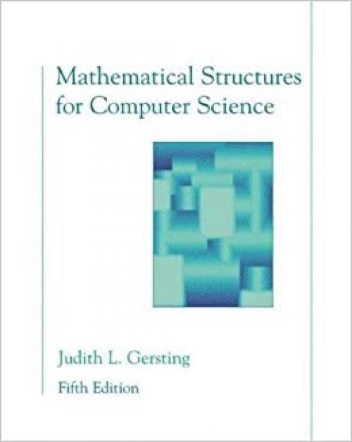  Mathematical Structures for Computer Science: A Modern Treatment of Discrete Mathematics 