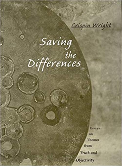  Saving the Differences: Essays on Themes from Truth and Objectivity 