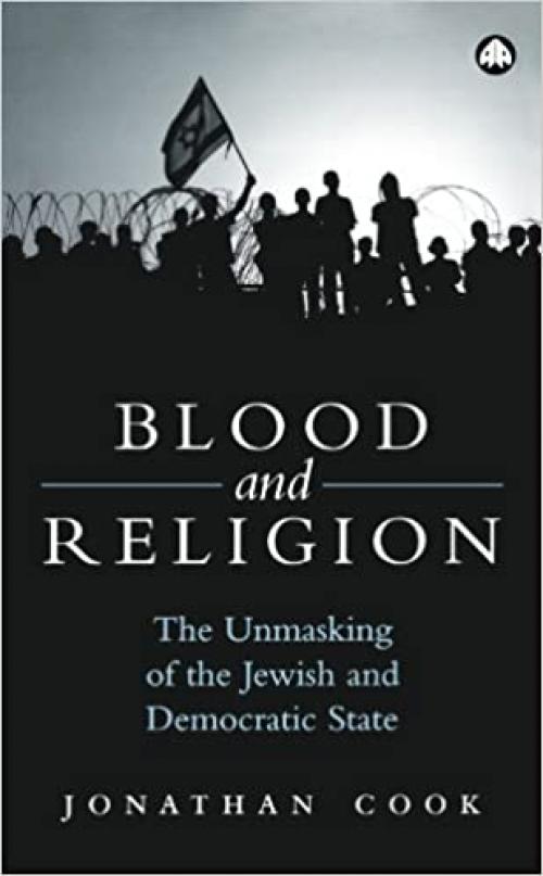  Blood and Religion: The Unmasking of the Jewish and Democratic State 