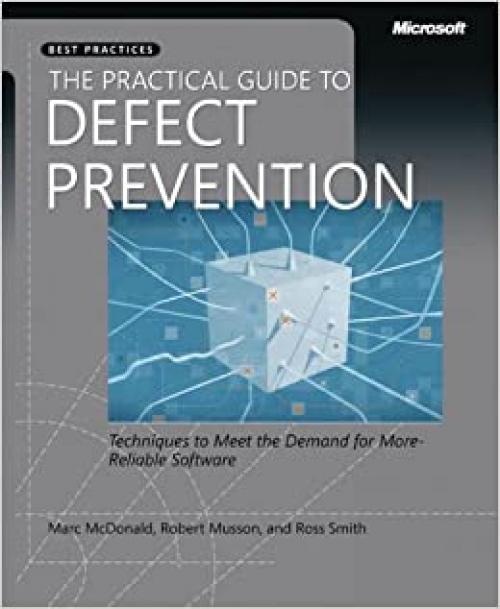  The Practical Guide to Defect Prevention (Best Practices (Microsoft)) 