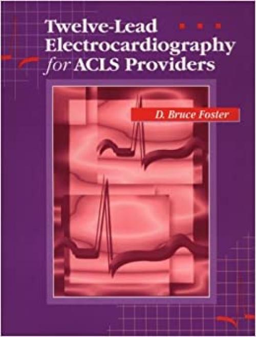  Twelve-Lead Electrocardiography for ACLS Providers 