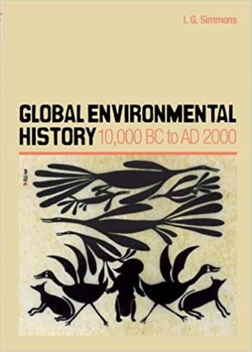  Global Environmental History: 10,000 BC to AD 2000 