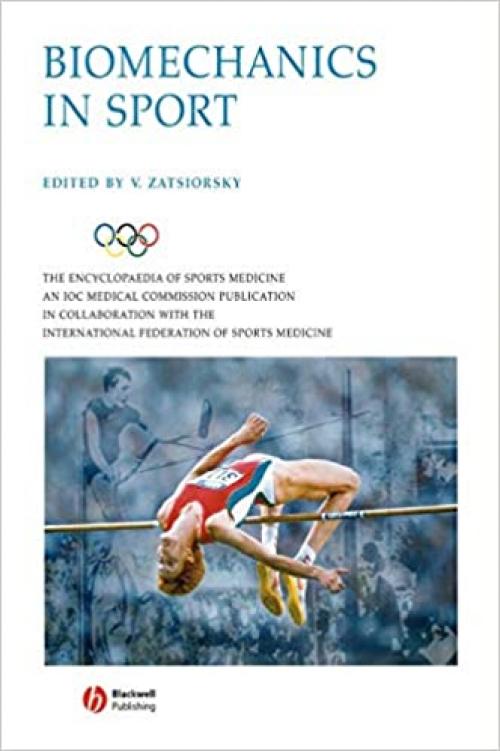  Biomechanics in Sport: Performance Enhancement and Injury Prevention (The Encyclopaedia of Sports Medicine, Vol. 9) 