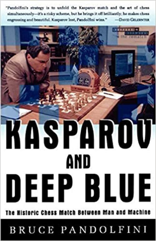  Kasparov and Deep Blue: The Historic Chess Match Between Man and Machine 