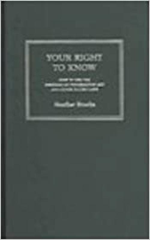  Your Right to Know: A Citizen's Guide to the Freedom of Information Act 