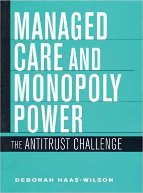  Managed Care and Monopoly Power: The Antitrust Challenge 