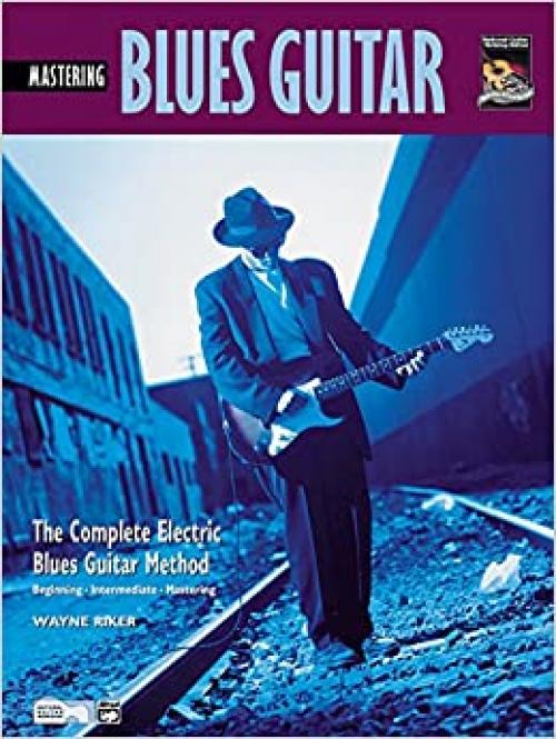  Mastering Electric Blues Guitar (The Complete Electric Blues Guitar Method) with CD 