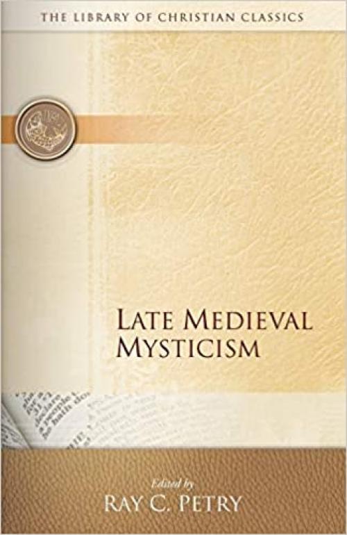  Late Medieval Mysticism (Library of Christian Classics: Ichthus Edition 