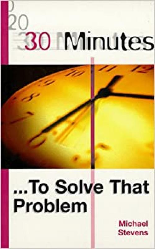  30 Minutes to Solve That Problem (30 Minutes) 