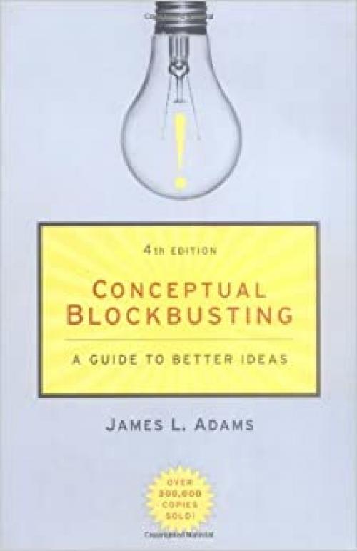  Conceptual Blockbusting: A Guide to Better Ideas 