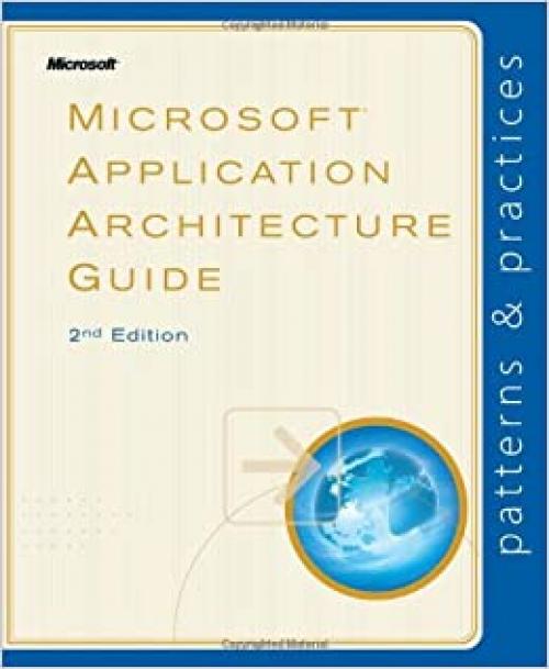  Microsoft® Application Architecture Guide, 2nd Edition (Patterns & Practices) 