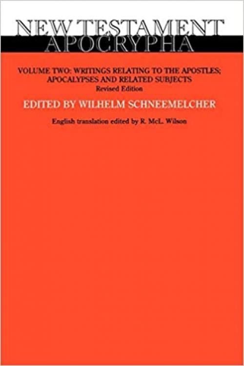  New Testament Apocrypha, Vol. 2: Writings Relating to the Apostles Apocalypses and Related Subjects 