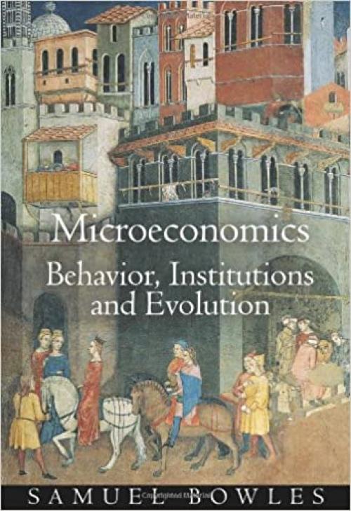  Microeconomics: Behavior, Institutions, and Evolution (The Roundtable Series in Behavioral Economics) 