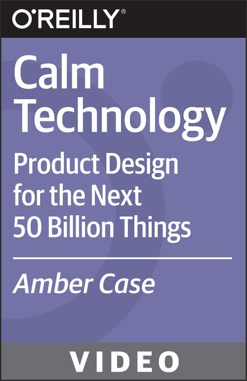 Oreilly - Calm Technology - 9781491925898