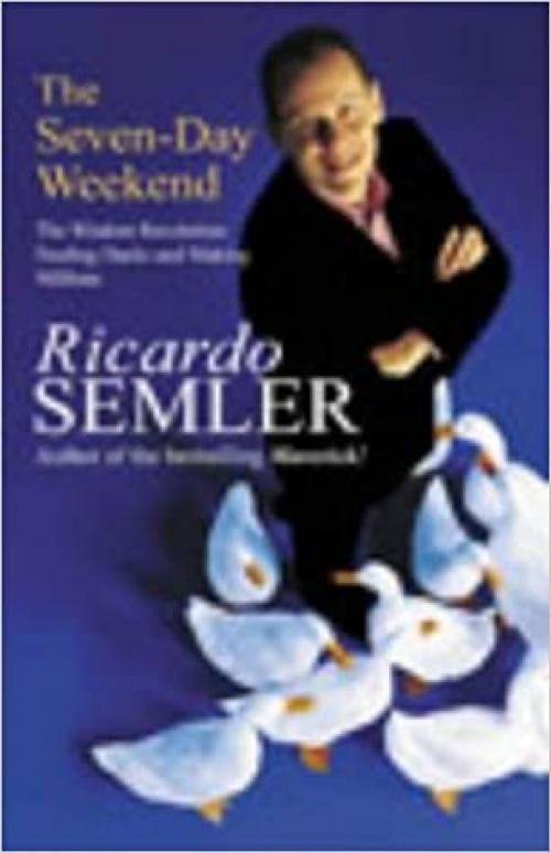  The Seven-Day Weekend [Apr 01, 2003] Semler, Ricardo 