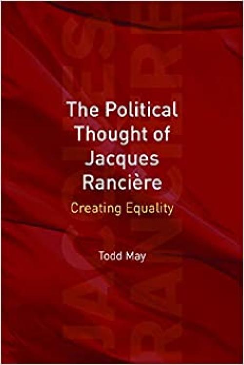  The Political Thought of Jacques Ranciere: Creating Equality 
