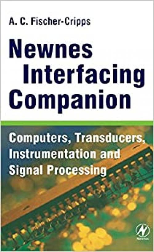  Newnes Interfacing Companion: Computers, Transducers, Instrumentation and Signal Processing 