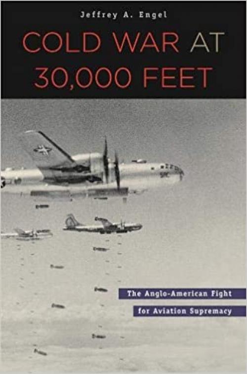  Cold War at 30,000 Feet: The Anglo-American Fight for Aviation Supremacy 