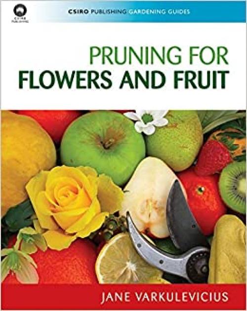  Pruning for Flowers and Fruit (Plant Science / Horticulture) 