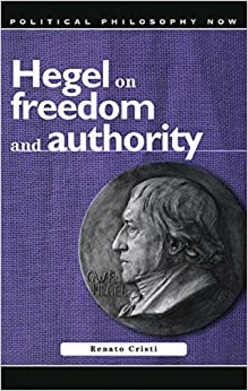  Hegel on Freedom and Authority (Political Philosophy Now) 