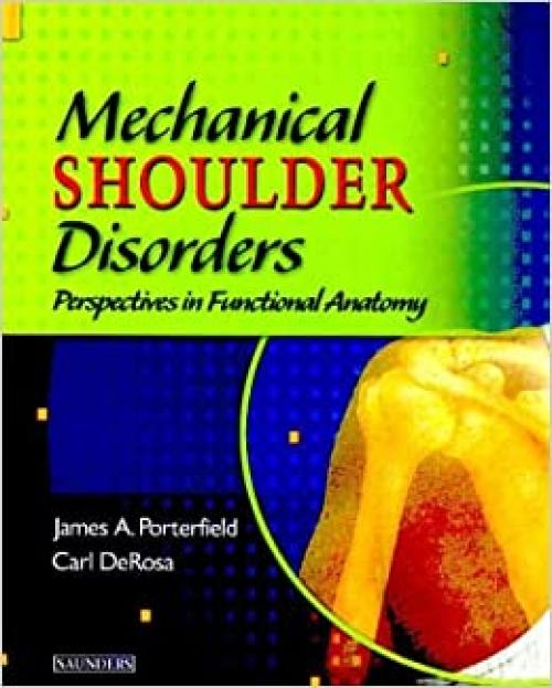  Mechanical Shoulder Disorders: Perspectives in Functional Anatomy with DVD 