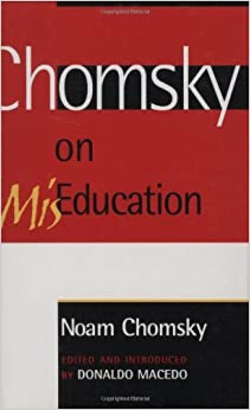  Chomsky on Mis-Education (Critical Perspectives Series: A Book Series Dedicated to Paulo Freire) 