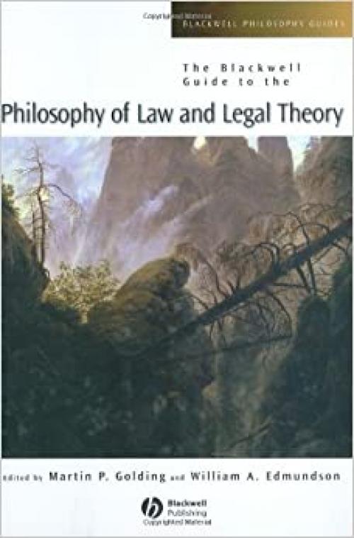  The Blackwell Guide to the Philosophy of Law and Legal Theory (Blackwell Philosophy Guides) 