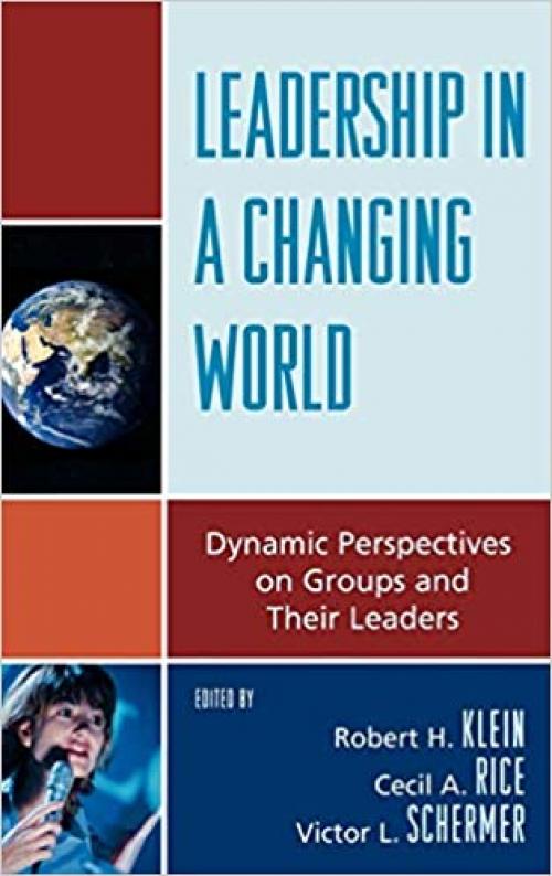  Leadership in a Changing World: Dynamic Perspectives on Groups and Their Leaders 