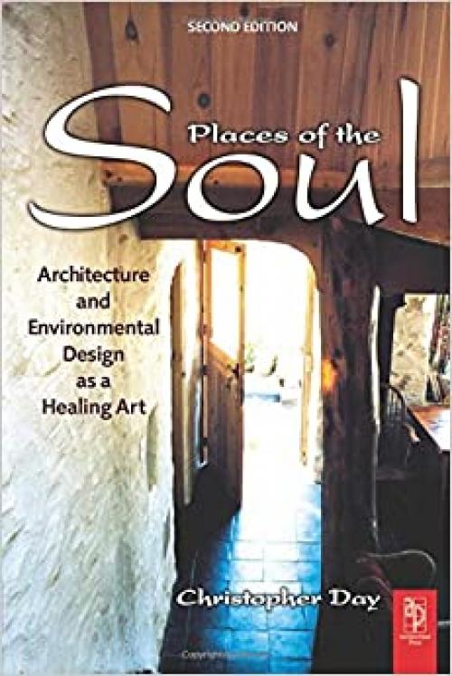  Places of the Soul: Architecture and Environmental Design as a Healing Art 