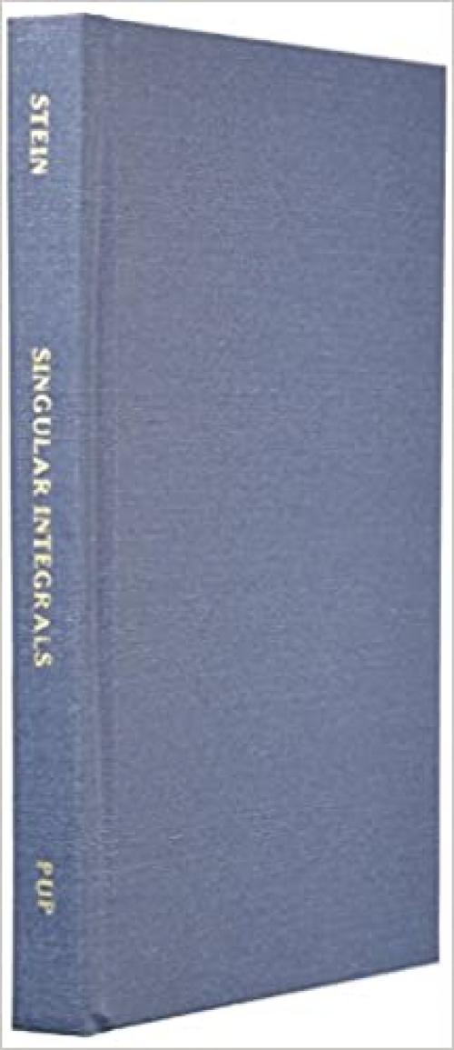  Singular Integrals and Differentiability Properties of Functions. (PMS-30) 