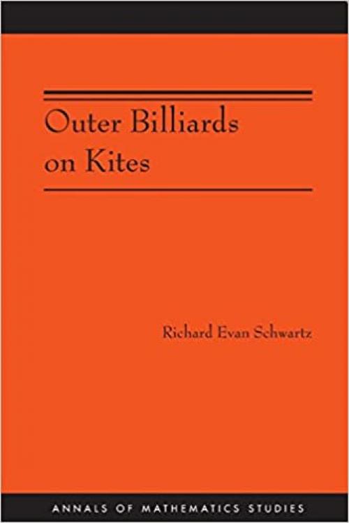  Outer Billiards on Kites (AM-171) (Annals of Mathematics Studies, 171) 