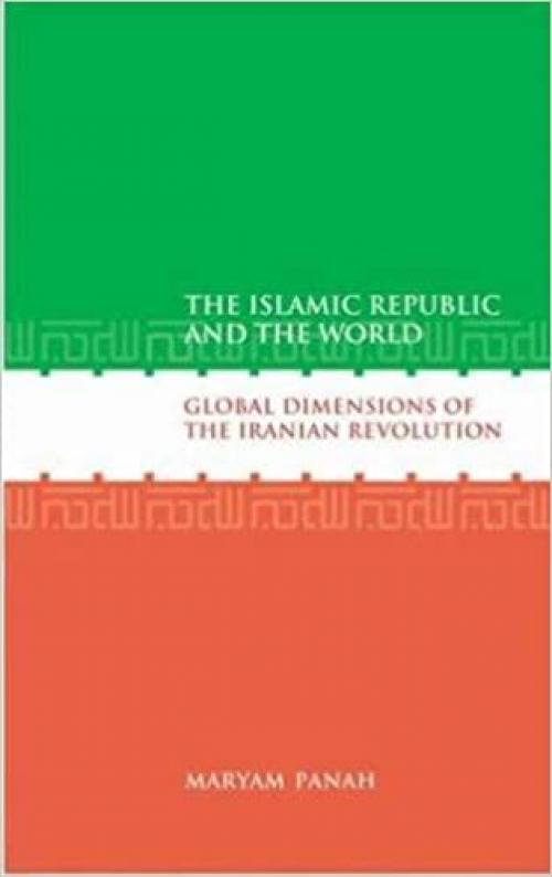  The Islamic Republic and the World: Global Dimensions of the Iranian Revolution 