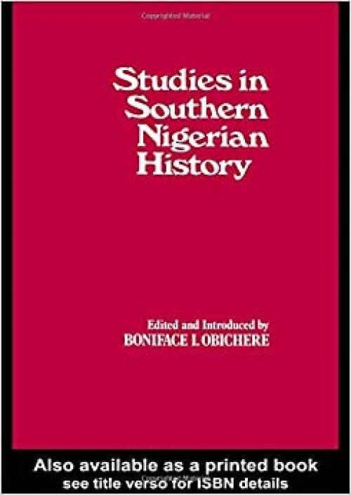  Studies in Southern Nigerian History: A Festschrift for Joseph Christopher Okwudili Anene 1918-68 