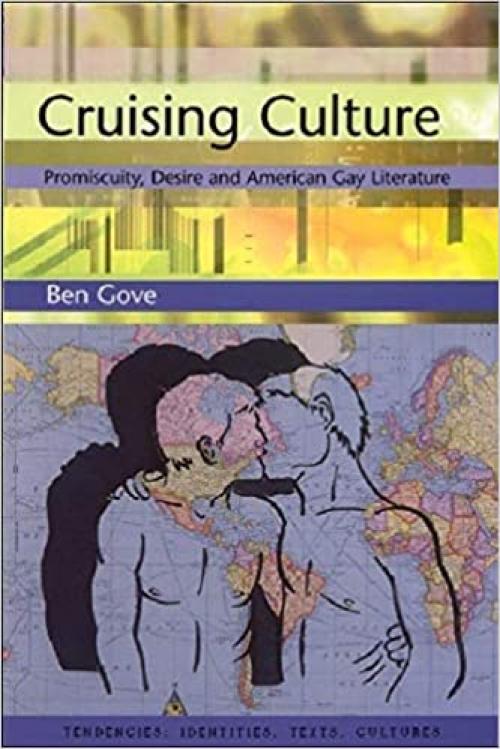  Cruising Culture: Promiscuity, Desire and American Gay Literature (Tendencies: Identities, Texts, Cultures) 