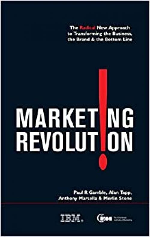  The Marketing Revolution: The Radical New Way to Transform the Business, the Brand and the Bottom Line (Chartered Institute of Marketing) 