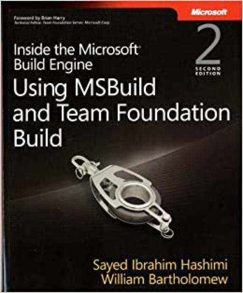  Inside the Microsoft Build Engine: Using MSBuild and Team Foundation Build (Developer Reference) 