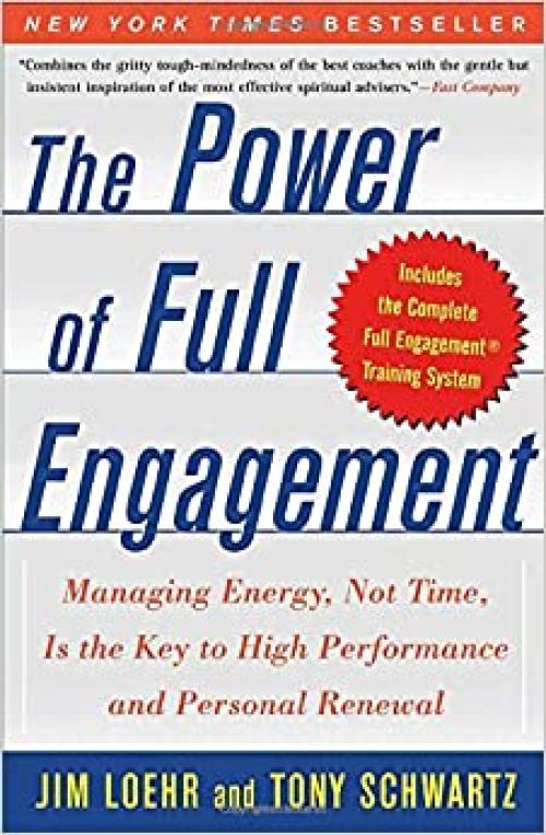  The Power of Full Engagement: Managing Energy, Not Time, Is the Key to High Performance and Personal Renewal 