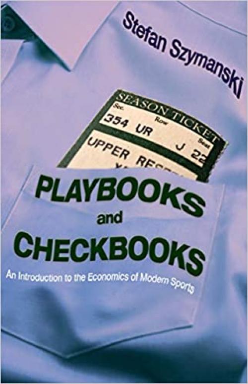  Playbooks and Checkbooks: An Introduction to the Economics of Modern Sports 