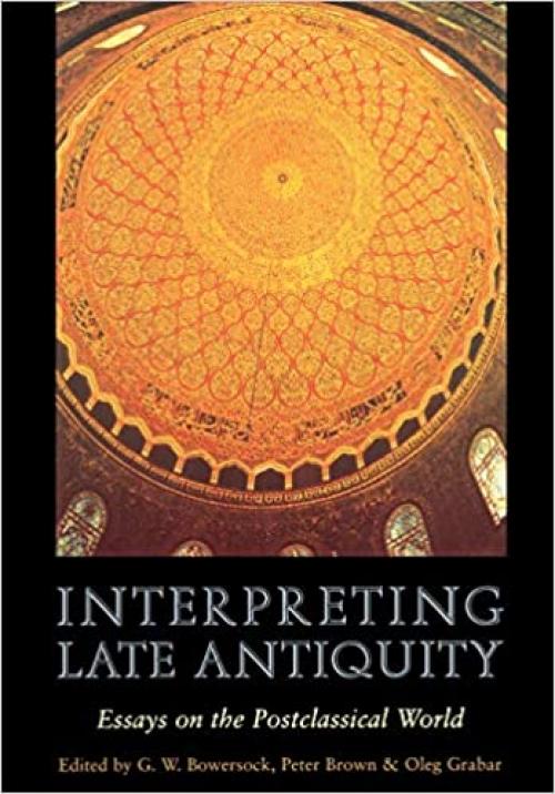  Interpreting Late Antiquity: Essays on the Postclassical World 