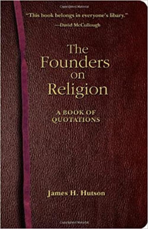  The Founders on Religion: A Book of Quotations 