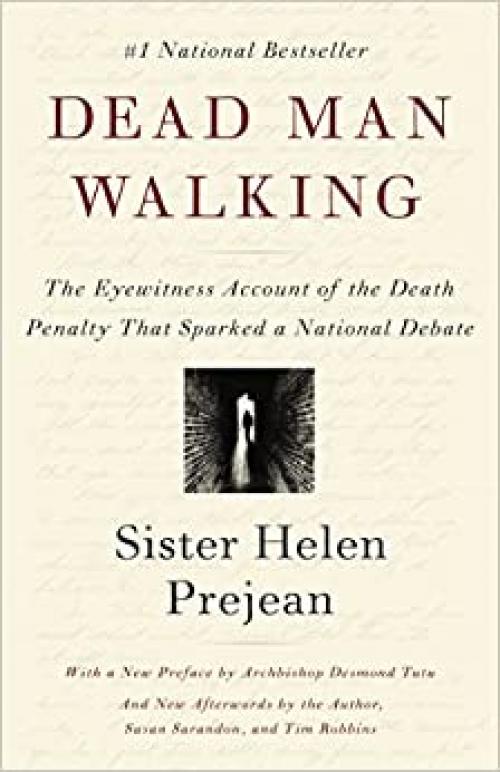  Dead Man Walking: The Eyewitness Account Of The Death Penalty That Sparked a National Debate 